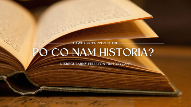 Po co nam historia?