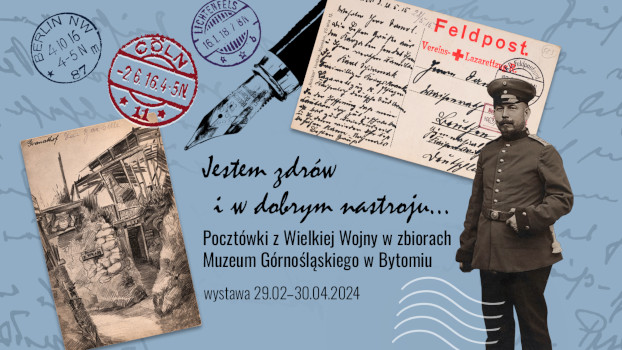 Pocztówki z Wielkiej Wojny w zbiorach Muzeum Górnośląskiego w Bytomiu | Wystawa