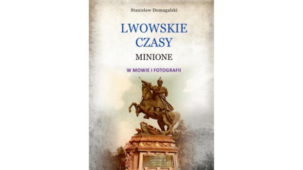 Lwowskie czasy minione w mowie i fotografii |Recenzja
