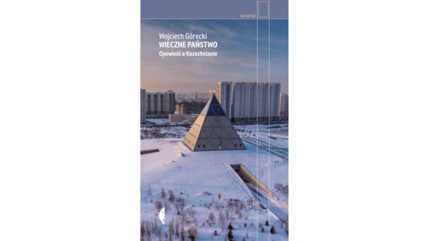 Wieczne państwo. Opowieść o Kazachstanie |Recenzja
