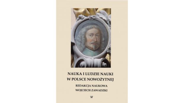 Nauka i ludzie nauki w Polsce nowożytnej |Recenzja