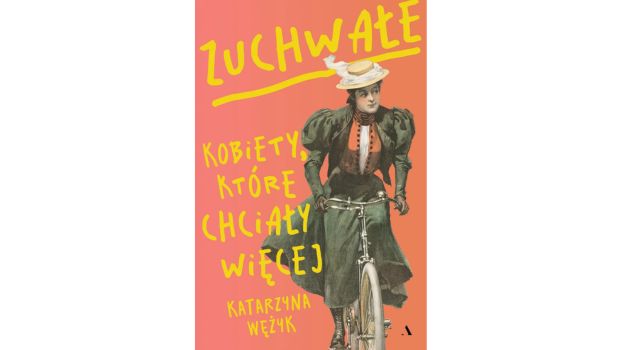 Zuchwałe. Kobiety, które chciały więcej |Recenzja