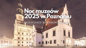 Noc muzeów 2025 w Poznaniu