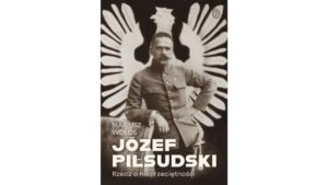 Józef Piłsudski. Rzecz o nieprzeciętności