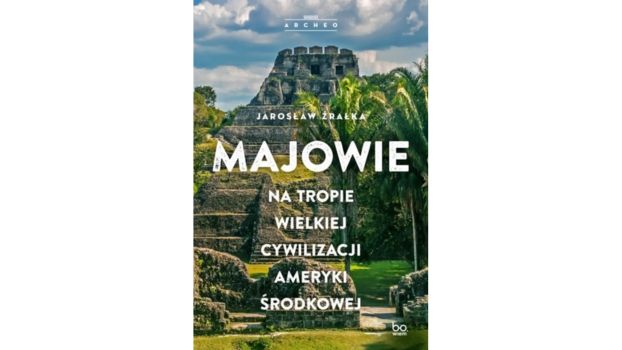 Majowie. Na tropie wielkiej cywilizacji Ameryki Środkowej |Recenzja