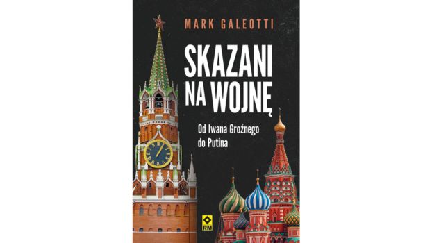 Skazani na wojnę. Od Iwana Groźnego do Putina |Recenzja